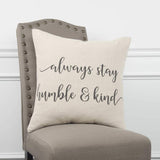 Always Stay Humble and Kind Square Pillow